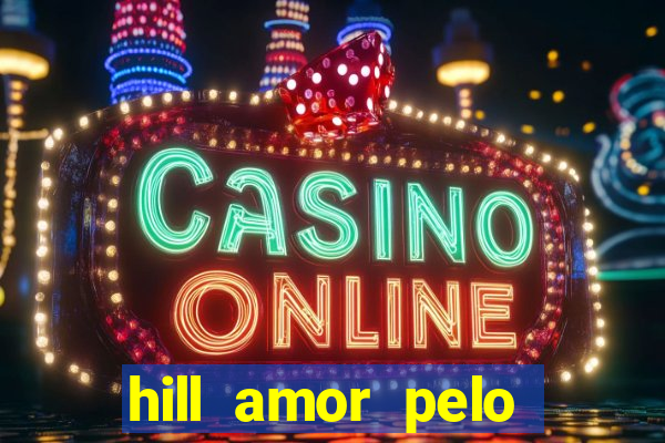 hill amor pelo jogo torrent